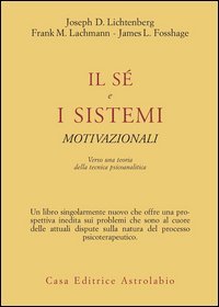 Il sé e i sistemi motivazionali. Verso una teoria della tecnica psicoanalitica