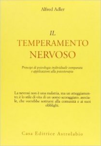 Il temperamento nervoso. Principi di psicologia individuale comparata e applicazioni alla psicoterapia