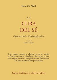 La cura del sé. Elementi clinici di psicologia del sé