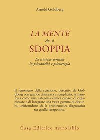 La mente che si sdoppia. La scissione verticale in psicoanalisi e psicoterapia