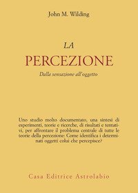 La percezione. Dalla sensazione all'oggetto