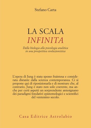 La scala infinita. Dalla biologia alla psicologia analitica in una prospettiva evoluzionistica