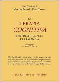 La terapia cognitiva per i deliri, le voci e la paranoia
