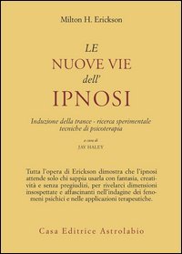 Le nuove vie dell'ipnosi. Induzione della trance. Ricerca sperimentale. Tecniche di psicoterapia