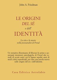 Le origini del sé e dell'identità. La vita e la morte nella psicoanalisi di Freud