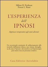 L'esperienza dell'ipnosi. Approcci terapeutici agli stati alterati