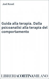 Guida alla terapia. Dalla psicoanalisi alla terapia del comportamento