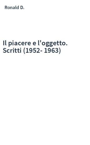 Il piacere e l'oggetto. Scritti (1952-1963)