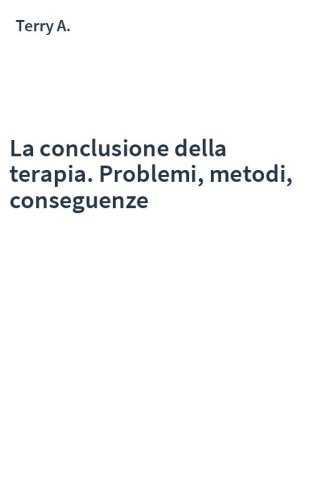 La conclusione della terapia. Problemi, metodi, conseguenze