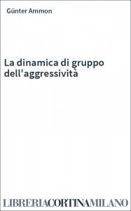 La dinamica di gruppo dell'aggressività