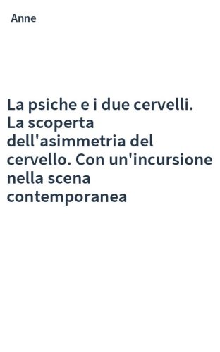 La psiche e i due cervelli. La scoperta dell'asimmetria del cervello. Con un'incursione nella scena contemporanea