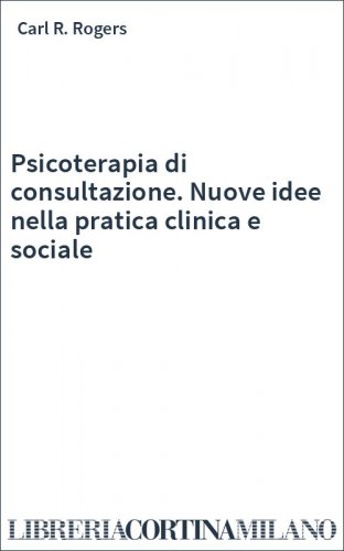 Psicoterapia di consultazione. Nuove idee nella pratica clinica e sociale
