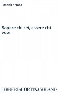 Sapere chi sei, essere chi vuoi