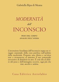 Modernità dell'inconscio. Peso del corpo analisi dell'anima