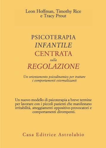 Psicoterapia infantile centrata sulla regolazione. Un orientamento psicodinamico per trattare i comportamenti esternalizzanti