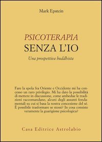 Psicoterapia senza l'Io. Una prospettiva buddhista