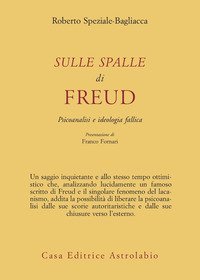 Sulle spalle di Freud. Psicoanalisi e ideologia fallica