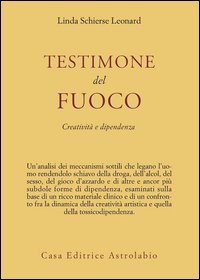 Testimone del fuoco. Creatività e dipendenza
