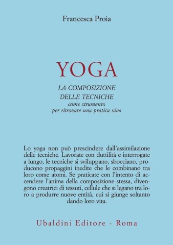 Yoga. La composizione delle tecniche come strumento per ritrovare una pratica viva