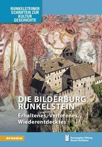 Die Bilderburg Runkelstein. Erhaltenes, Verlorenes, Wiederentdecktes