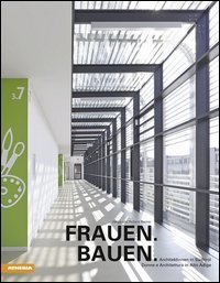 Frauen Bauen. Architektinnen in Südtirol