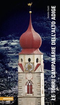 Le torri campanarie dell'Alto Adige