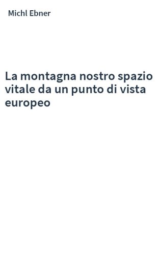 La montagna nostro spazio vitale da un punto di vista europeo