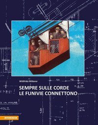Sempre sulle corde. Le funivie connettono