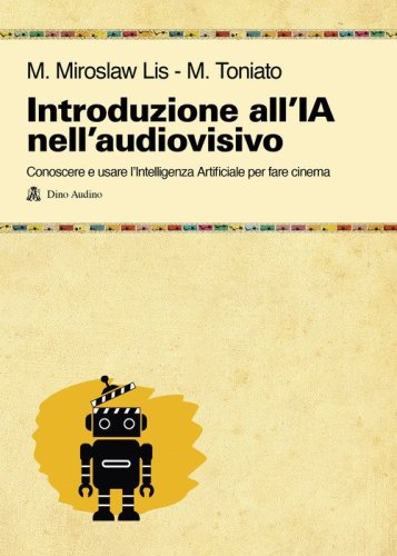 Introduzione all'uso dell'IA nell'audiovisivo. Conoscere e usare l'Intelligenza Artificiale per fare cinema