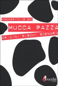 Mucca pazza. Origini, rischi, scenari