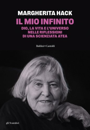 Il mio infinito. Dio, la vita e l'universo nelle riflessioni di una scienziata atea