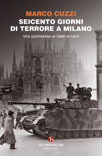Seicento giorni di terrore a Milano. Vita quotidiana ai tempi di Salò