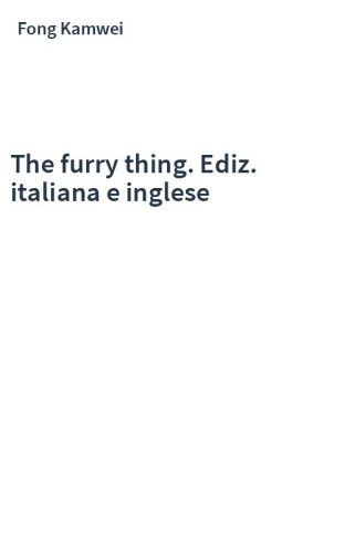 The furry thing. Ediz. italiana e inglese
