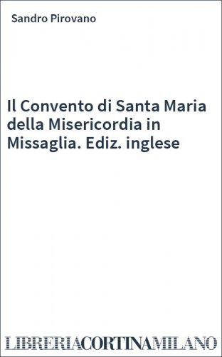 Il Convento di Santa Maria della Misericordia in Missaglia. Ediz. inglese