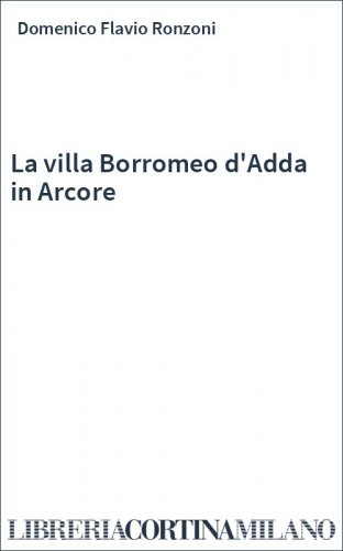 La villa Borromeo d'Adda in Arcore