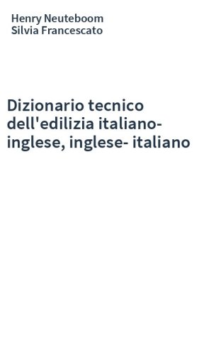 Dizionario tecnico dell'edilizia italiano-inglese, inglese-italiano