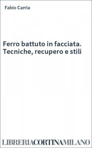 Ferro battuto in facciata. Tecniche, recupero e stili