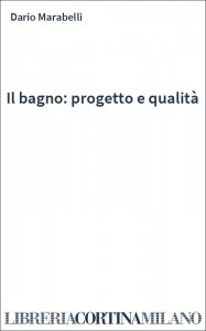 Il bagno: progetto e qualità