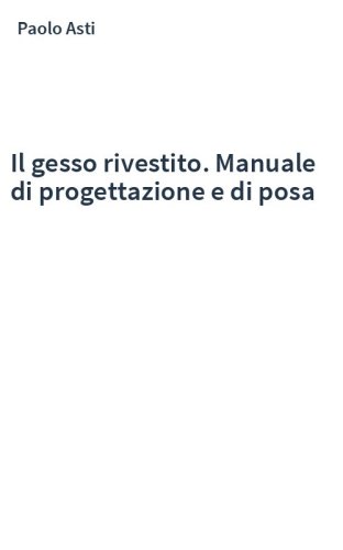 Il gesso rivestito. Manuale di progettazione e di posa