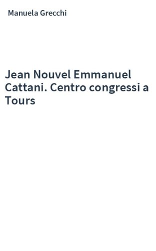 Jean Nouvel Emmanuel Cattani. Centro congressi a Tours