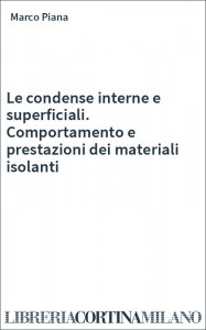 Le condense interne e superficiali. Comportamento e prestazioni dei materiali isolanti