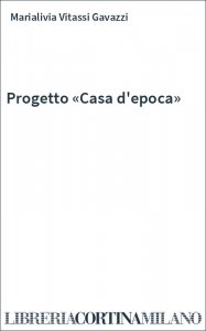 Progetto «Casa d'epoca»