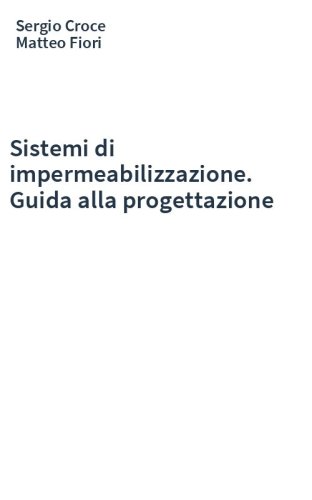 Sistemi di impermeabilizzazione. Guida alla progettazione