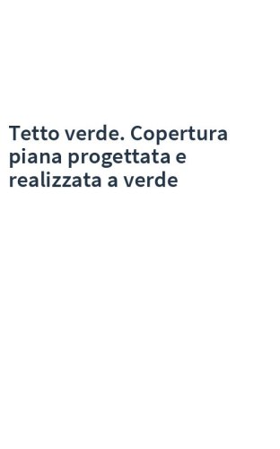 Tetto verde. Copertura piana progettata e realizzata a verde