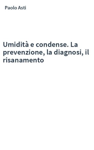 Umidità e condense. La prevenzione, la diagnosi, il risanamento