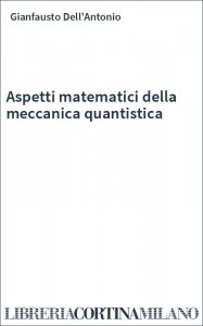 Aspetti matematici della meccanica quantistica