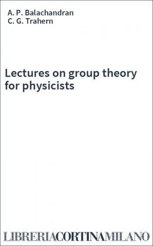 Lectures on group theory for physicists