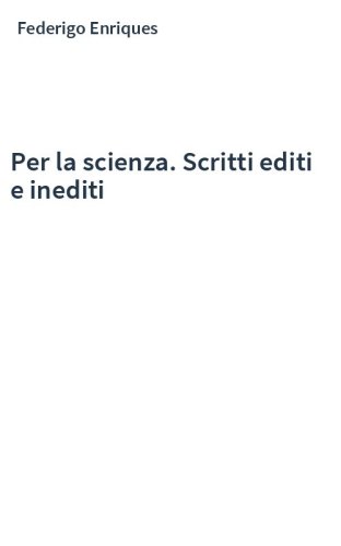Per la scienza. Scritti editi e inediti