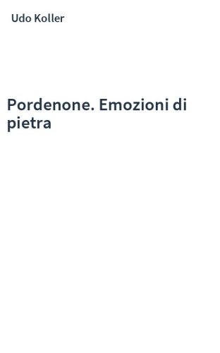 Pordenone. Emozioni di pietra