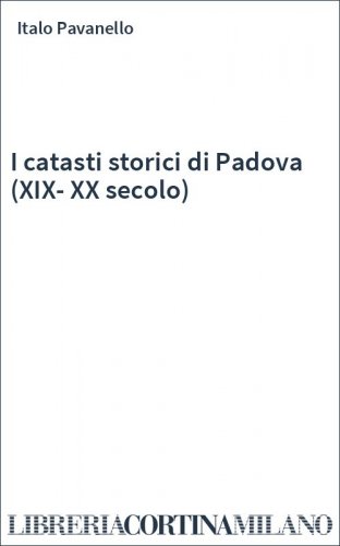 I catasti storici di Padova (XIX-XX secolo)